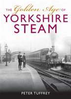 The Golden Age of Yorkshire Railways | Peter Tuffrey