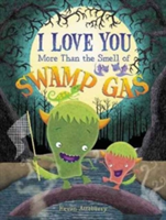 I Love You More Than the Smell of Swamp Gas | Kevan Atteberry