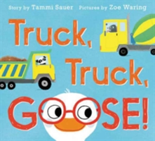 Truck, Truck, Goose! | Tammi Sauer