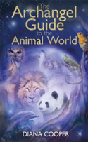 The Archangel Guide to the Animal World | Diana Cooper