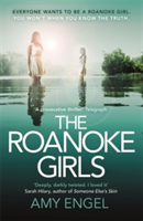 The Roanoke Girls: the addictive Richard & Judy thriller, and the #1 ebook bestseller | Amy Engel