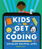 Kids Get Coding: Develop Helpful Apps | Heather Lyons