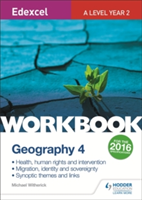 Edexcel A Level Geography Workbook 4: Health, human rights and intervention; Migration, identity and sovereignty; Synoptic themes | Michael Witherick