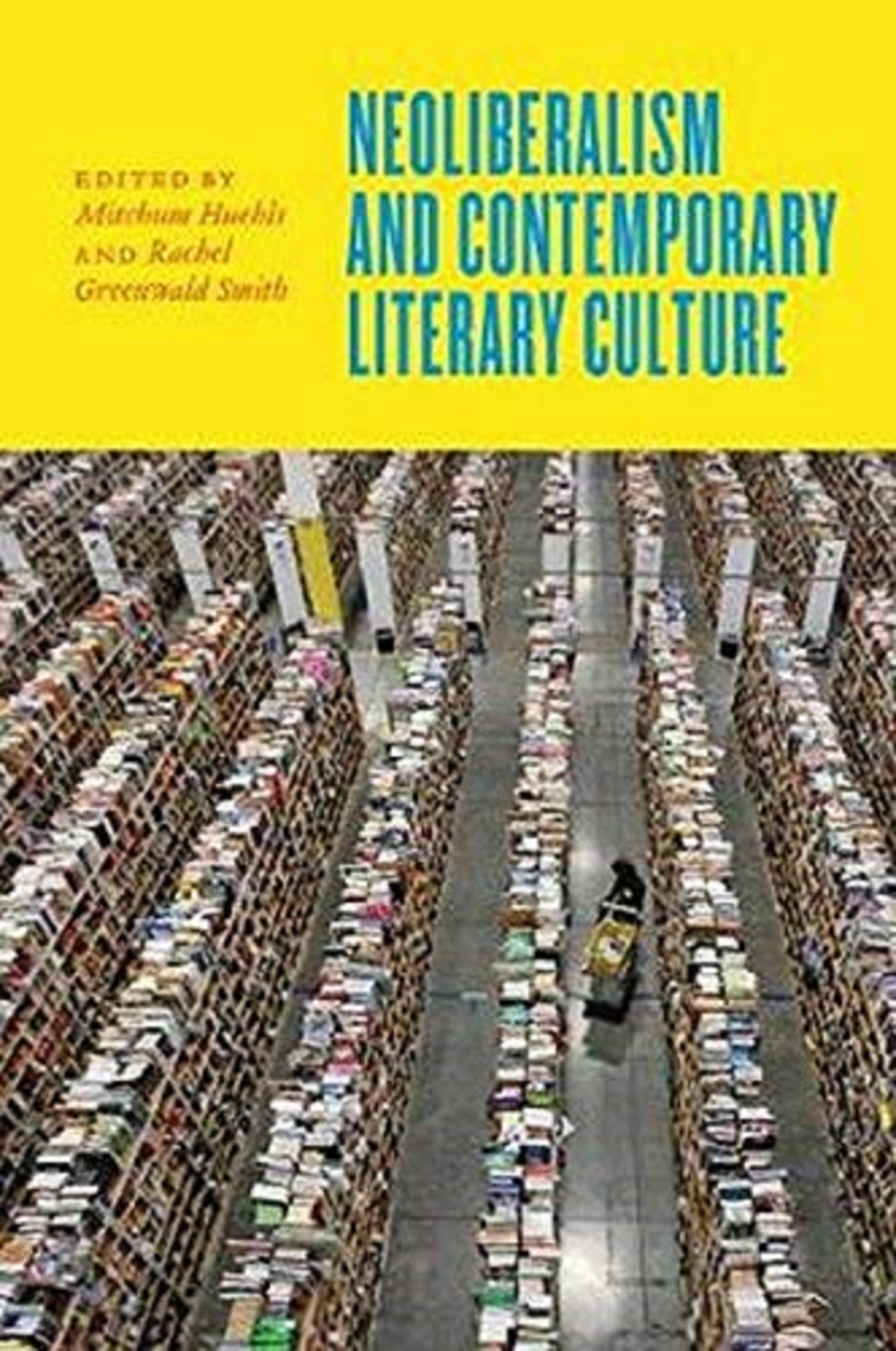 Neoliberalism and Contemporary Literary Culture | Mitchum Huehls, Rachel Greenwald Smith