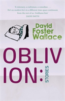 Oblivion: Stories | David Foster Wallace