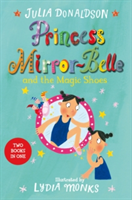 Princess Mirror-Belle and the Magic Shoes | Julia Donaldson