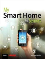 My Smart Home for Seniors | Michael Miller