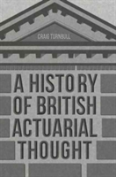 A History of British Actuarial Thought | Craig Turnbull