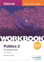 Edexcel AS/A-level Politics Workbook 2: UK Government | Toby Cooper