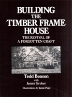 Building the Timber Frame House | Tedd Benson