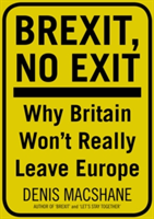 Brexit, No Exit | Denis MacShane