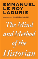 The Mind and Method of the Historian | Emmanuel Le Roy Ladurie