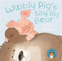 Wibbly Pig: Wibbly Pig\'s Silly Big Bear | Mick Inkpen