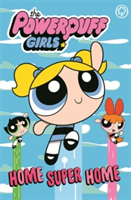 The Powerpuff Girls: Home Super Home |