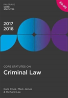 Core Statutes on Criminal Law 2017-18 | Kate Cook, Mark James, Richard Lee