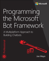 Programming the Microsoft Bot Framework | Joe Mayo