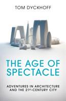 The Age of Spectacle | Tom Dyckhoff