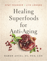 Healing Superfoods for Anti-Aging | Karen Ansel