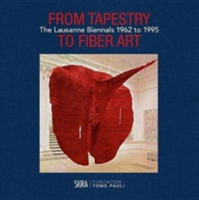 From Tapestry to Fiber Art | Giselle Eberhard Cotton, Magali Junet