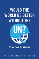 Would the World Be Better Without the UN? | Thomas G. Weiss