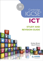 Cambridge IGCSE ICT Study and Revision Guide | Graham Brown, David Watson