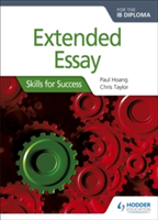 Extended Essay for the IB Diploma: Skills for Success | Paul Hoang, Chris Taylor