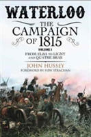 Waterloo: The Campaign of 1815 | John Hussey