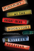Midnight at the Bright Ideas Bookstore | Matthew Sullivan