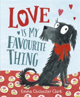 Love Is My Favourite Thing | Emma Chichester Clark