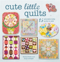 Cute Little Quilts | Sarah Fielke, Amy Lobsiger