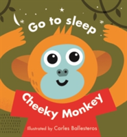 Little Faces: Go to Sleep, Cheeky Monkey | Carles Ballesteros