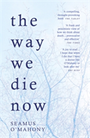 The Way We Die Now | Seamus O\'Mahony