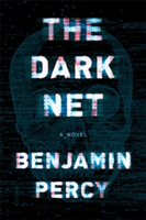 The Dark Net | Benjamin Percy