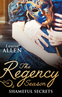 The Regency Season: Shameful Secrets | Louise Allen