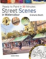 Ready to Paint in 30 Minutes: Street Scenes in Watercolour | Grahame Booth