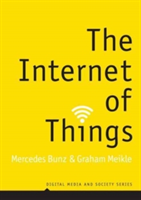 The Internet of Things | Mercedes Bunz, Graham Meikle