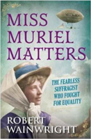 Miss Muriel Matters | Robert Wainwright