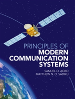 Principles of Modern Communication Systems | Samuel O. (California Polytechnic State University) Agbo, Texas) Matthew N. O. (Prairie View A & M University Sadiku