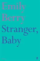 Stranger, Baby | Emily Berry