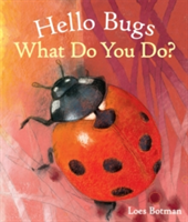 Hello Bugs, What Do You Do? |