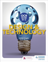 OCR GCSE (9-1) Design and Technology | Andy Knight, Chris Rowe, Sharon McCarthy, Jennifer Tilley, Chris Walker
