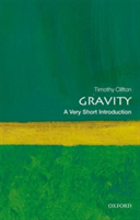 Gravity: A Very Short Introduction | University of London) Queen Mary Timothy (Lecturer in Theoretical Cosmology Clifton