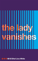 The Lady Vanishes | Ethel Lina White