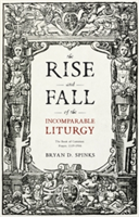 The Rise and Fall of the Incomparable Liturgy | Professor Bryan D. Spinks