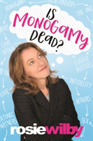 Is Monogamy Dead? | Rosie Wilby
