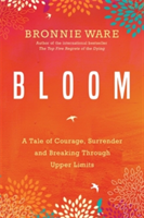 Bloom | Bronnie Ware