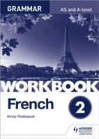 French A-level Grammar Workbook 2 | Kirsty Thathapudi