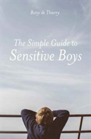 The Simple Guide to Sensitive Boys | Betsy de Thierry