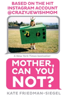 Mother, Can You Not? | Kate Friedman