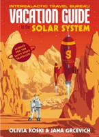 The Vacation Guide to the Solar System | Olivia Koski, Jana Grcevich, Guerilla Science, Guerilla Science